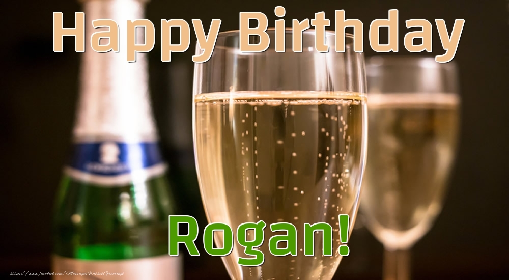 Greetings Cards for Birthday - Champagne | Happy Birthday Rogan!
