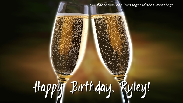 Greetings Cards for Birthday - Champagne | Happy Birthday, Ryley!