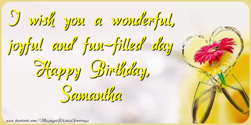 Greetings Cards for Birthday - Champagne & Flowers | I wish you a wonderful, joyful and fun-filled day Happy Birthday, Samantha