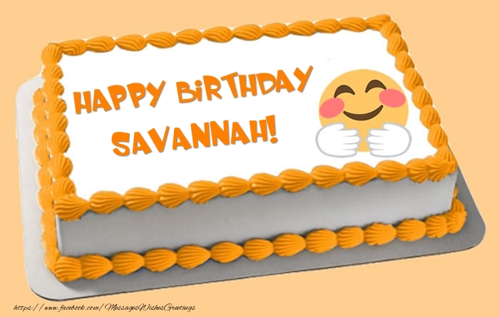 Greetings Cards for Birthday - Happy Birthday Savannah! Cake