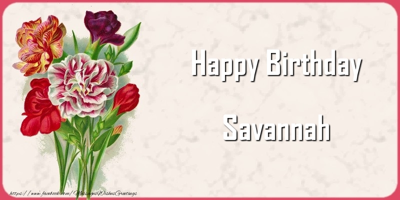 Greetings Cards for Birthday - Bouquet Of Flowers & Flowers | Happy Birthday Savannah