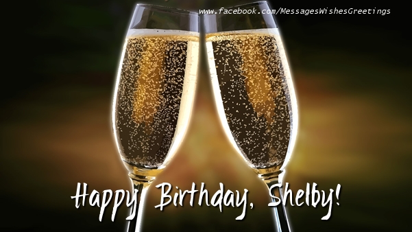 Greetings Cards for Birthday - Champagne | Happy Birthday, Shelby!