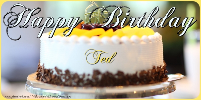 Greetings Cards for Birthday - Cake | Happy Birthday, Ted!