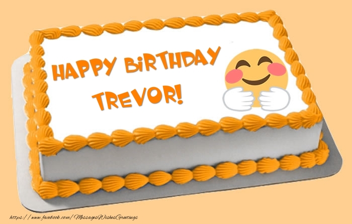  Greetings Cards for Birthday -  Happy Birthday Trevor! Cake