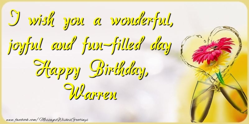 Greetings Cards for Birthday - Champagne & Flowers | I wish you a wonderful, joyful and fun-filled day Happy Birthday, Warren