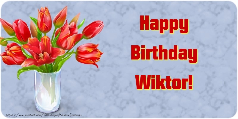 Greetings Cards for Birthday - Bouquet Of Flowers & Flowers | Happy Birthday Wiktor