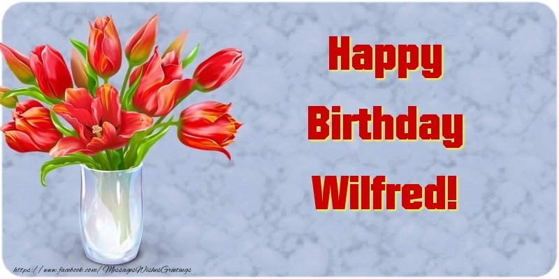 Greetings Cards for Birthday - Bouquet Of Flowers & Flowers | Happy Birthday Wilfred