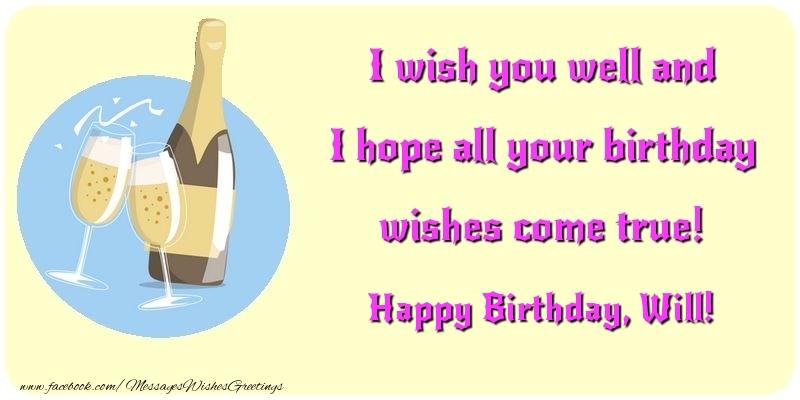 Greetings Cards for Birthday - Champagne | I wish you well and I hope all your birthday wishes come true! Will