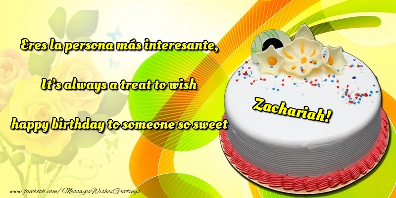 Greetings Cards for Birthday - Cake | Eres la persona más interesante, It’s always a treat to wish happy birthday to someone so sweet Zachariah