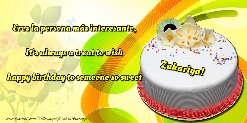 Greetings Cards for Birthday - Eres la persona más interesante, It’s always a treat to wish happy birthday to someone so sweet Zakariya