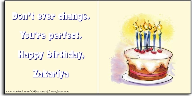 Greetings Cards for Birthday - Cake | Don’t ever change. You're perfect. Happy birthday, Zakariya