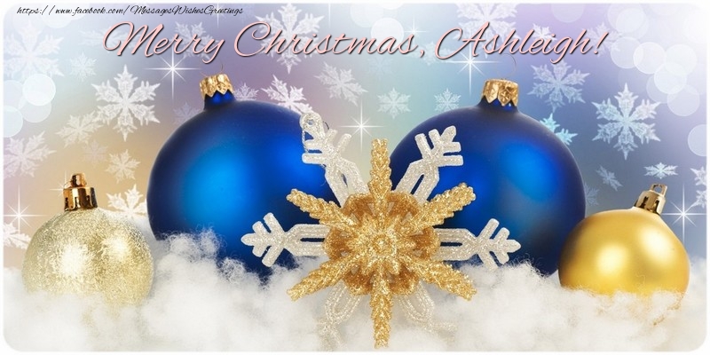 Greetings Cards for Christmas - Christmas Decoration | Merry Christmas, Ashleigh!