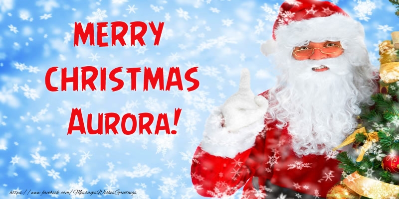 Greetings Cards for Christmas - Santa Claus | Merry Christmas Aurora!