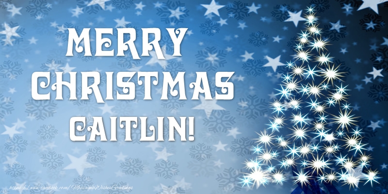 Greetings Cards for Christmas - Christmas Tree | Merry Christmas Caitlin!
