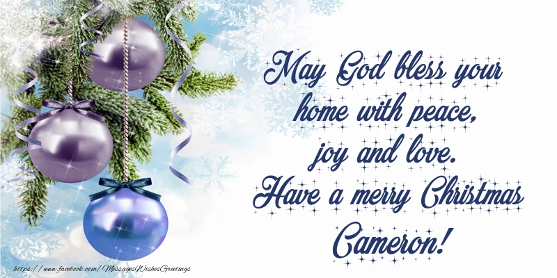 Greetings Cards for Christmas - May God bless your home with peace, joy and love. Have a merry Christmas Cameron!