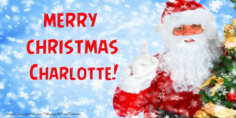 Greetings Cards for Christmas - Santa Claus | Merry Christmas Charlotte!