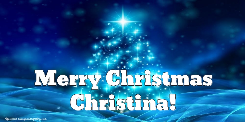 Greetings Cards for Christmas - Christmas Tree | Merry Christmas Christina!