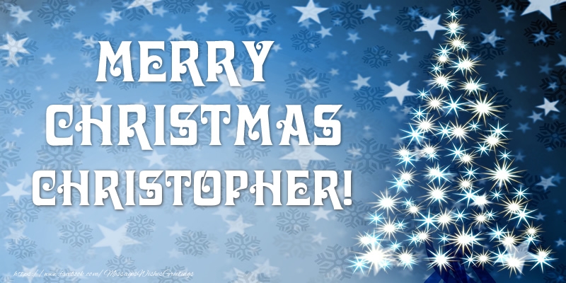Greetings Cards for Christmas - Christmas Tree | Merry Christmas Christopher!