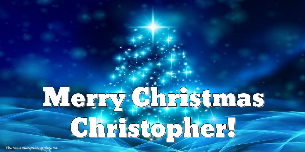 Greetings Cards for Christmas - Christmas Tree | Merry Christmas Christopher!