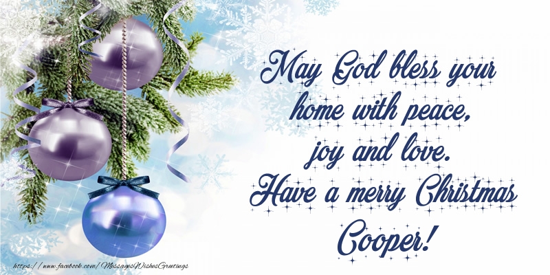 Greetings Cards for Christmas - May God bless your home with peace, joy and love. Have a merry Christmas Cooper!