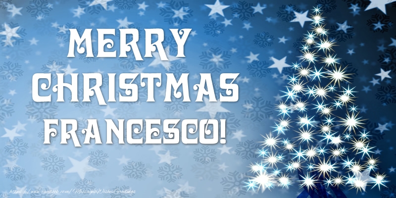 Greetings Cards for Christmas - Merry Christmas Francesco!