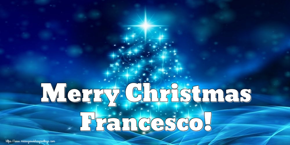 Greetings Cards for Christmas - Christmas Tree | Merry Christmas Francesco!