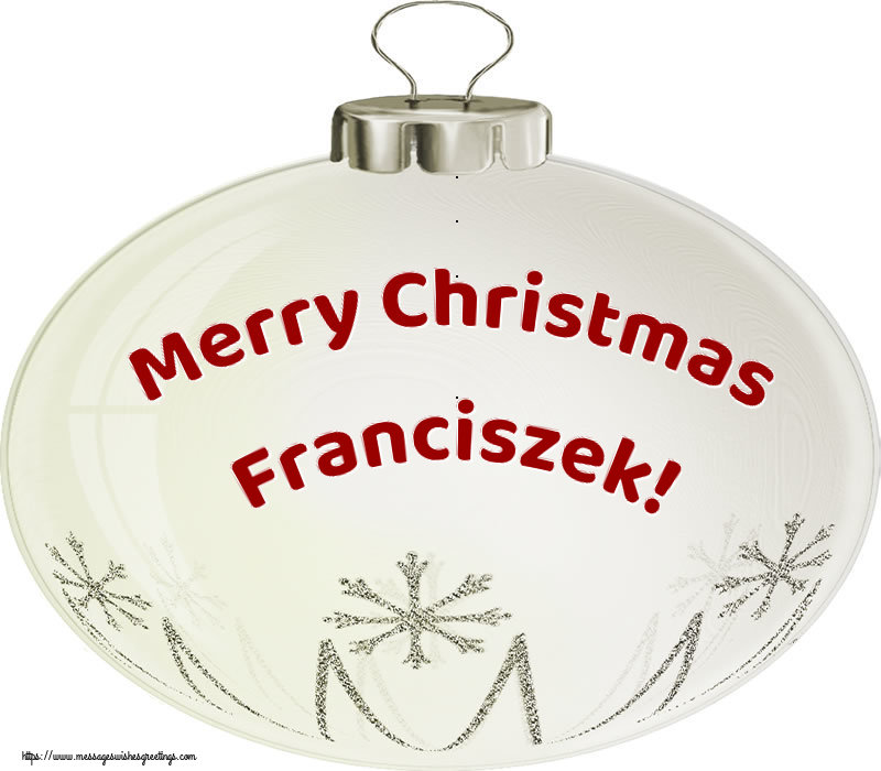 Greetings Cards for Christmas - Christmas Decoration | Merry Christmas Franciszek!