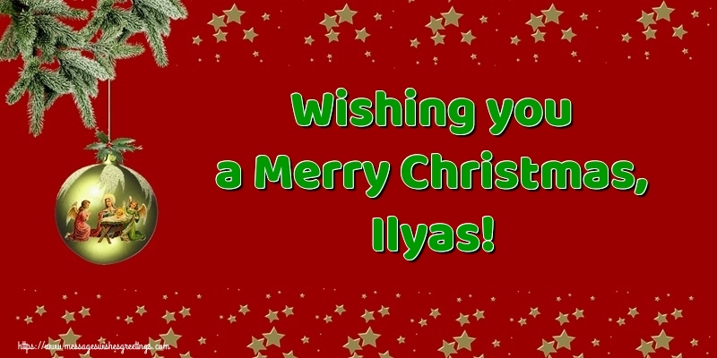 Greetings Cards for Christmas - Christmas Decoration | Wishing you a Merry Christmas, Ilyas!