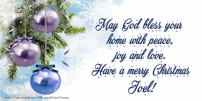 Greetings Cards for Christmas - Christmas Decoration | May God bless your home with peace, joy and love. Have a merry Christmas Joel!