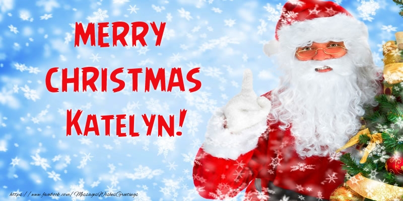Greetings Cards for Christmas - Santa Claus | Merry Christmas Katelyn!