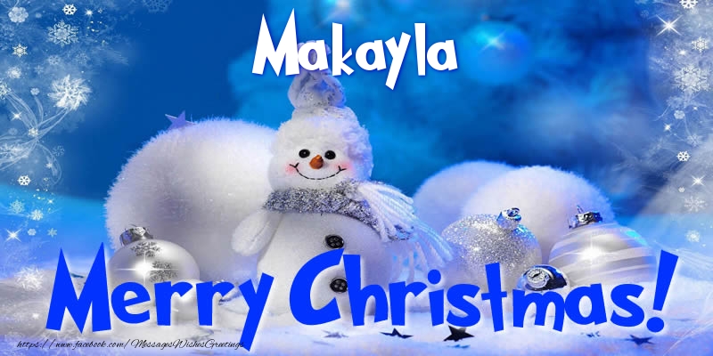 Greetings Cards for Christmas - Makayla Merry Christmas!
