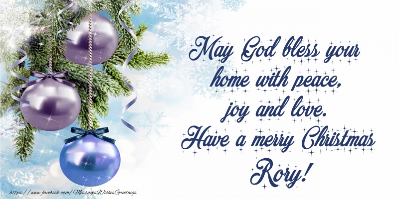 Greetings Cards for Christmas - Christmas Decoration | May God bless your home with peace, joy and love. Have a merry Christmas Rory!