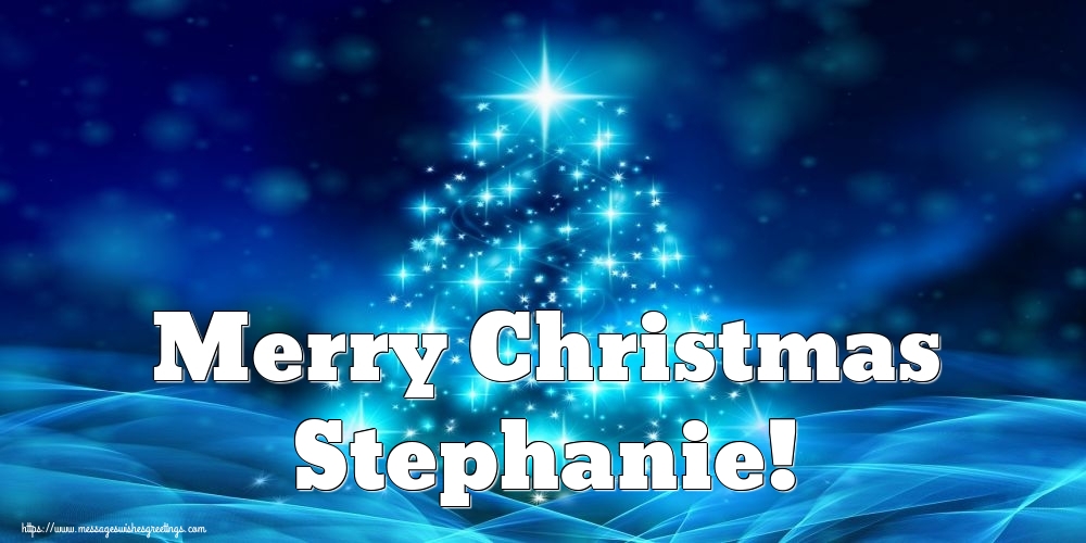 Greetings Cards for Christmas - Merry Christmas Stephanie!