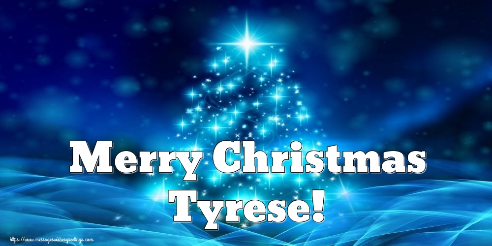 Greetings Cards for Christmas - Merry Christmas Tyrese!