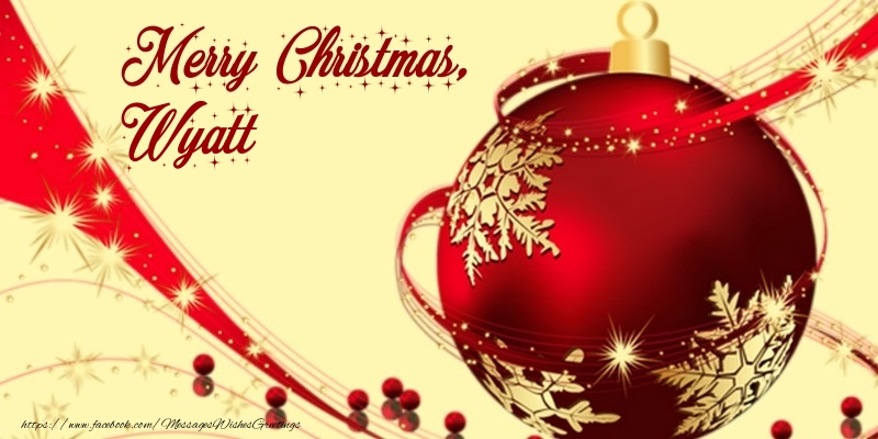 Greetings Cards for Christmas - Merry Christmas, Wyatt