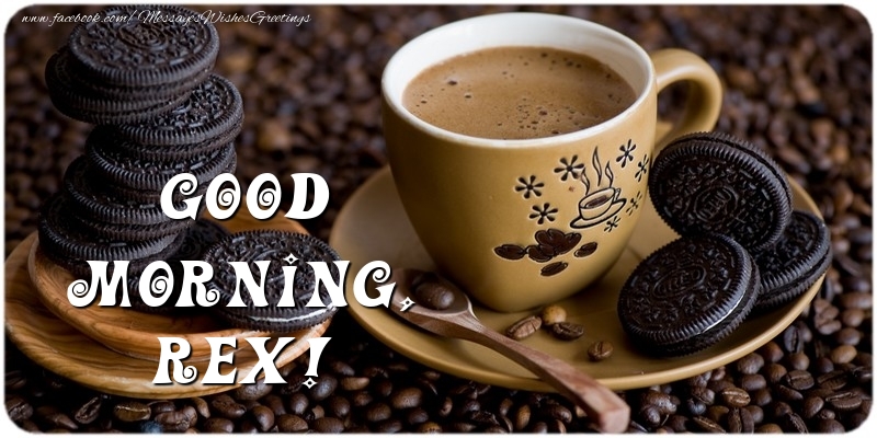 Greetings Cards for Good morning - Good morning, Rex