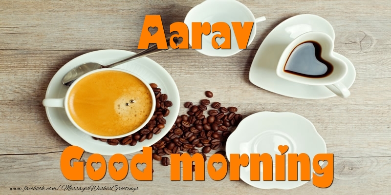 Greetings Cards for Good morning - Coffee | Good morning Aarav