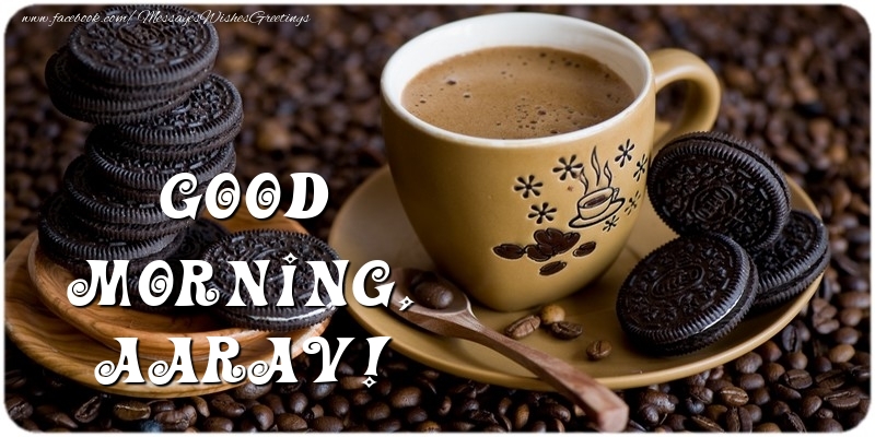 Greetings Cards for Good morning - Coffee | Good morning, Aarav