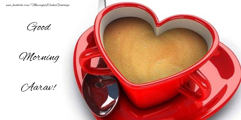 Greetings Cards for Good morning - Coffee | Good Morning Aarav