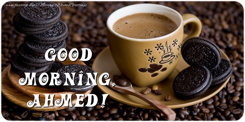Greetings Cards for Good morning - Coffee | Good morning, Ahmed