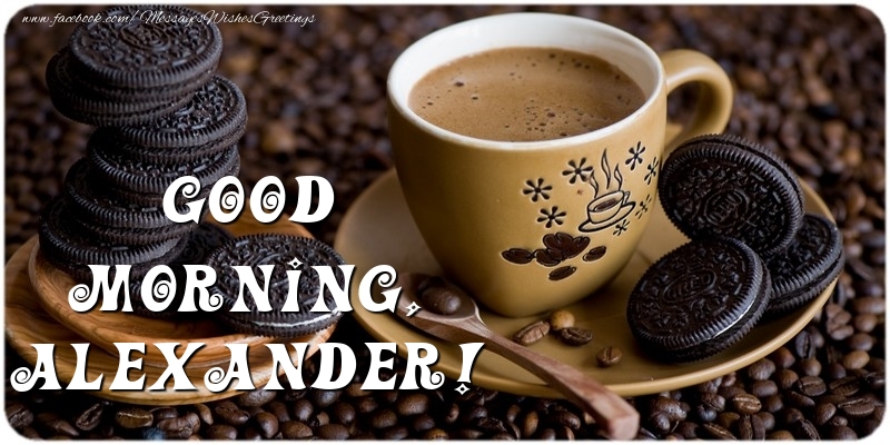 Greetings Cards for Good morning - Good morning, Alexander