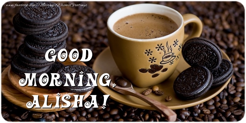Greetings Cards for Good morning - Coffee | Good morning, Alisha