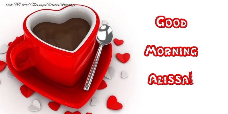 Greetings Cards for Good morning - Good Morning Alissa