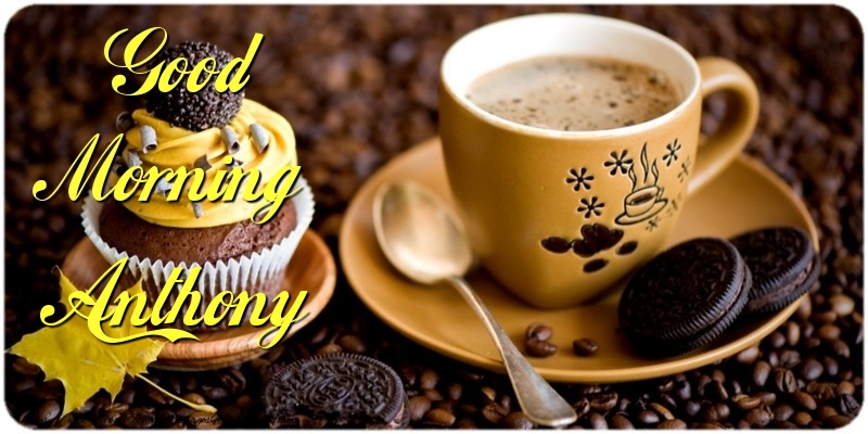 Greetings Cards for Good morning - Cake & Coffee | Good Morning Anthony