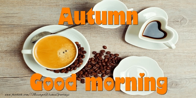 Greetings Cards for Good morning - Coffee | Good morning Autumn