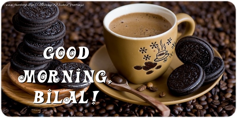 Greetings Cards for Good morning - Coffee | Good morning, Bilal
