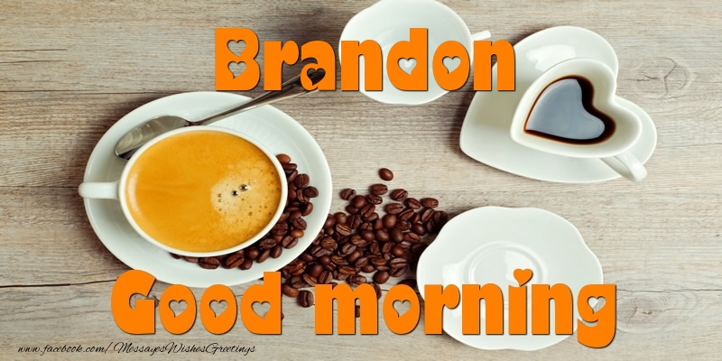 Greetings Cards for Good morning - Coffee | Good morning Brandon