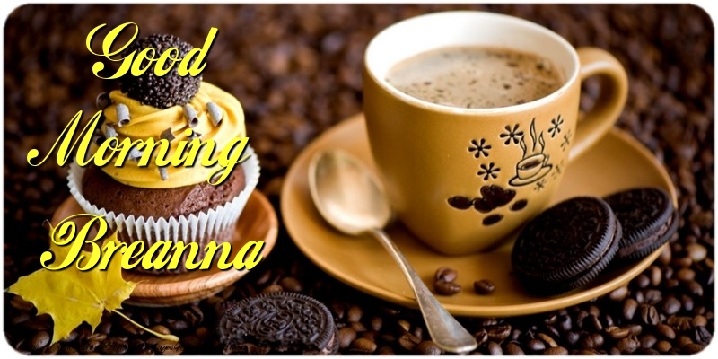 Greetings Cards for Good morning - Cake & Coffee | Good Morning Breanna