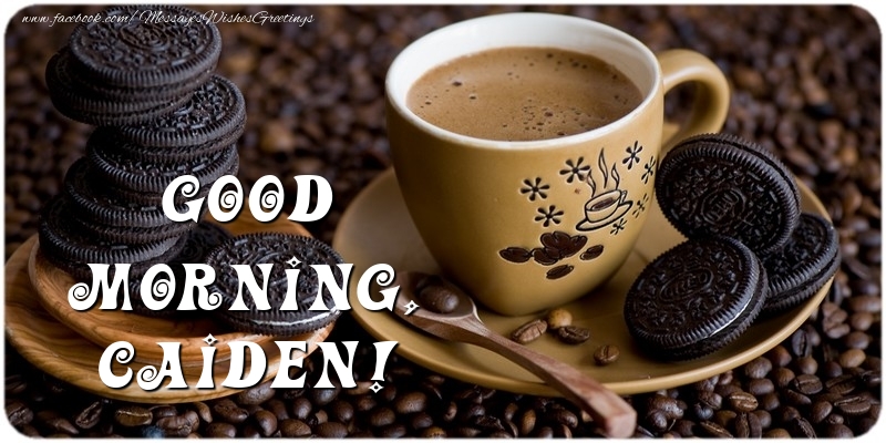 Greetings Cards for Good morning - Coffee | Good morning, Caiden