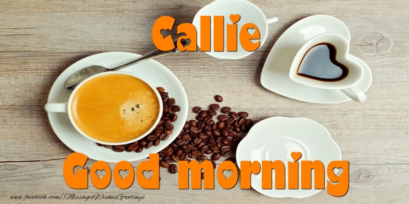 Greetings Cards for Good morning - Good morning Callie